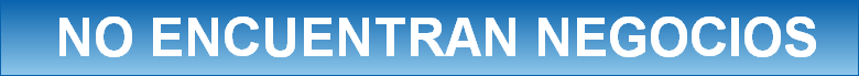  NO ENCUENTRAN NEGOCIOS